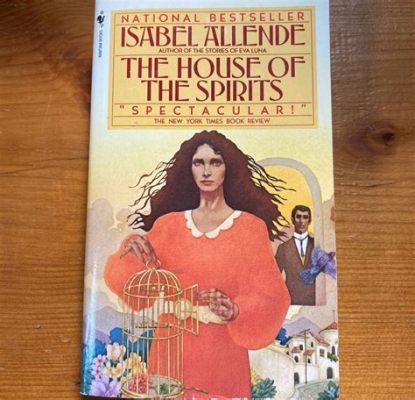  The House of the Spirits : A Magical Realism Journey Through Generations